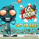 GO BOOM! - GOT YA$$$! (Original Mix)
