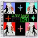 Dj Alika Dakota - ON (Deep House Mix) ()