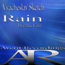 Vyacheslav Sketch - Rain (Breaks Version)