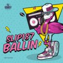 Slip187 - Ballin (Original Mix)