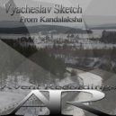 Vyacheslav Sketch - From Kandalaksha (Original Mix)