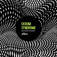 Anthony Kasanc - Ekbom Syndrom
