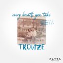 Trouze - Every Breath You Take