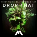 Ahmet Aydın & BeatsHoundz & ILBR - Drop That (Original Mix)