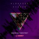 Albakore & Exudum - Danger In Cyberstreet (Original Mix)