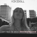 Kiki Doll - You Don\'t Need The Drugs (Radio Edit)