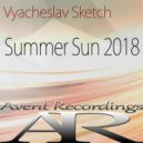 Vyacheslav Sketch - Summer Sun 2018 (Original Mix)