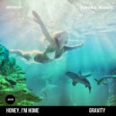 Honey Im Home - Gravity (Club Mix)