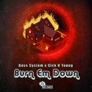 Bass System & Sick N Young - Burn 'Em Down