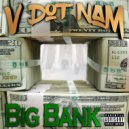 V Dot Nam - Big Bank (Original Mix)