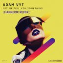 Adam Vyt - Let Me Tell You Something (Hankook Remix)