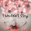 Ewan Lyron & Xander Niels & Nathan Brumley - I Wouldn\'t Stay (feat. Nathan Brumley) (Original Mix)