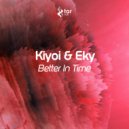 Kiyoi & Eky - Better In Time (Original Mix)