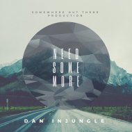 Dan InJungle - Need Some More