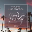 VetLove & Mike Drozdov - Get Dirty (Niado Remix)