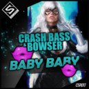Crash Bass & Bowser - Baby Baby (Original Mix)