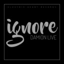 Dam!on Live - Ignore (Original Mix)
