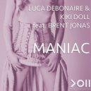 Luca Debonaire & Kiki Doll & Brent Jonas - Maniac (feat. Brent Jonas) (Original Mix)