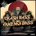 Crash Bass - Take My Bass (Original Mix)