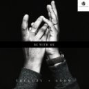 Thuluzy & Snow - Be With Me
