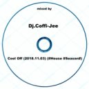 Dj.Coffi-Jee - Cool Off (2018.11.03) (#House #Season#)