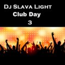 Dj Slava Light - Club Day vol.3 (Long Mix)