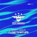 Gabry Venus - Close To My Lips (Radio Edit)