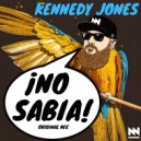 Kennedy Jones - NO SABIA (Original Mix)