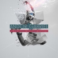 Andor Gabriel - No me puedo controlar
