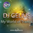 DJ GELIUS - My World of Trance #529 ()