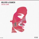 Holiver & Bianchi - Can Be Alone