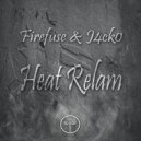 Firefuse & J4ck0 - Heat Relam