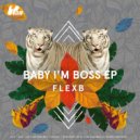 FlexB - Baby I\'m Boss (Rework Extended)