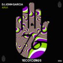 Dj John Garcia - 4Am