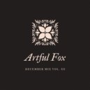 Artful Fox - December Mix Vol. III