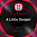 Ricardo Brooks - A Little Deeper (Original Mix)