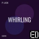P-Lask - Whirling (Original Mix)