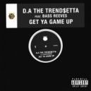 D.A The Trend$etta & Bass Reeves - Get Ya Game Up (feat. Bass Reeves)