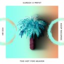 Vursov & PRFKT - Too Hot For Heaven