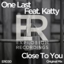 One Last feat. Katty - Close To You (Original Mix)