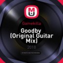 Gamekilla - Goodby