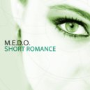 M.E.D.O. - Short Romance (Original Mix)