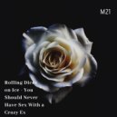 Rolling Dices on Ice - You Should Never Have Sex With a Crazy Ex (Original Mix)
