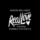 Sincere Brilliance & Scribble Tha Hustla - Real Love (feat. Scribble Tha Hustla)