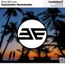 Vyacheslav Demchenko - Show Me Love (Original Mix)