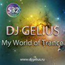 DJ GELIUS - My World of Trance #532 ()