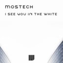 Mostech - I See You In The White (Original Mix)