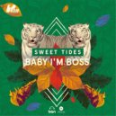 Sweet Tides - Baby I'm Boss