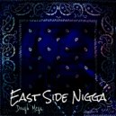 Dough Mega - East Side Nigga