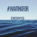 DIONY5 - #WAITINGFOR (Live)